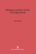Dickens and the Trials of Imagination di Garrett Stewart edito da Harvard University Press