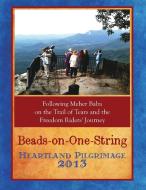 Beads-On-One-String Heartland Pilgrimage 2013 edito da Companion Books