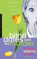 Blind Dates Can Be Murder di Mindy Starns Clark edito da Harvest House Publishers