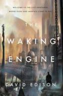 The Waking Engine di David Edison edito da Tor Books