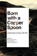 Born With A Copper Spoon edito da University Of British Columbia Press
