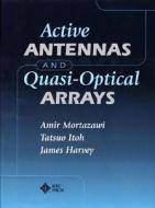 Active Antennas And Quasi-optical Arrays di Amir Mortazawi, Tatsuo Itoh, James Harvey edito da John Wiley And Sons Ltd