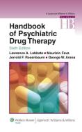 Handbook of Psychiatric Drug Therapy di Lawrence A. Labbate, Maurizio Fava, Jerrold F. Rosenbaum, George W. Arana edito da Lippincott Williams and Wilkins