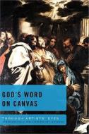 God's Word on Canvas: An Exploration of Bible-Inspired Art di Cindy Garland, Joe Garland, Jim Eichenberger edito da Standard Publishing Company