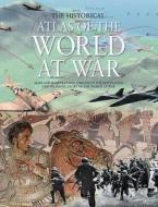 The Historical Atlas of the World at War di Brenda Lewis, Rupert Matthews edito da Chartwell Books