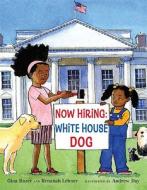 Now Hiring: White House Dog di Renanah Lehner, Gina Bazer edito da Walker & Company