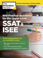 900 Practice Questions for the Upper Level SSAT & ISEE: Extra Preparation for an Excellent Score di The Princeton Review edito da PRINCETON REVIEW