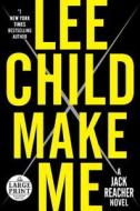 Make Me: A Jack Reacher Novel di Lee Child edito da Random House Large Print Publishing