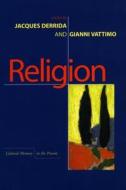 Religion Religion Religion di Jacques Derrida, Gianni Vattimo edito da STANFORD UNIV PR