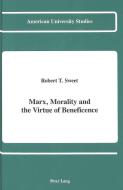 Marx, Morality and the Virtue of Beneficence di Robert T. Sweet edito da Lang, Peter
