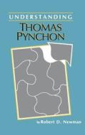 Understanding Thomas Pynchon di Robert D. Newman edito da UNIV OF SOUTH CAROLINA PR