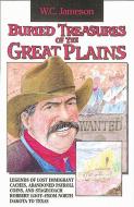 Buried Treasures of the Great Plains di W. C. Jameson edito da AUGUST HOUSE PUB INC