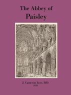 The Abbey of Paisley di J. Cameron Lees edito da The Grimsay Press