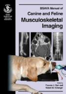 Bsava Manual Of Canine And Feline Musculoskeletal Imaging di Frances J. Barr, Robert M. Kirberger edito da British Small Animal Veterinary Association