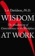 Wisdom at Work di Let Davidson edito da Larson Publications