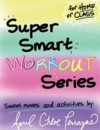 Super Smart Workout Series #1 di April Chloe Terrazas edito da Crazy Brainz