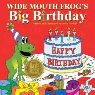 Wide Mouth Frog's Big Birthday di Jerry Barrett edito da Sunnycrest Press