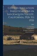 Cotton Irrigation Investigations in San Joaquin Valley, California, 1926 to 1935; B668 di Frank Adams edito da LIGHTNING SOURCE INC