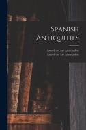 Spanish Antiquities edito da LIGHTNING SOURCE INC