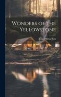 Wonders of the Yellowstone di James Richardson edito da LEGARE STREET PR
