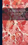A Manual of Pathology di Joseph Coats edito da LEGARE STREET PR