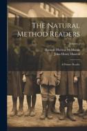 The Natural Method Readers: A Primer- Reader; Volume 1 di John Henry Haaren, Hannah Theresa Mcmanus edito da LEGARE STREET PR