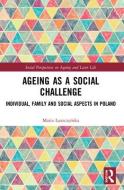 Ageing As A Social Challenge di Maria Luszczynska edito da Taylor & Francis Ltd