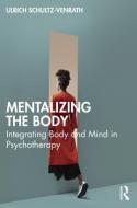 Mentalizing The Body di Ulrich Schultz-Venrath edito da Taylor & Francis Ltd