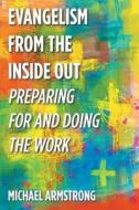 Evangelism from the Inside Out di Michael Armstrong edito da Christian Faith Publishing, Inc