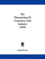 The Humanizing of Commerce and Industry (1919) di Gerald Mussen edito da Kessinger Publishing