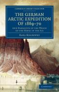 The German Arctic Expedition of 1869 70 di Karl Koldewey edito da Cambridge University Press