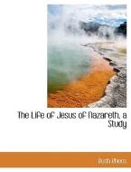 The Life Of Jesus Of Nazareth, A Study di Rush Rhees edito da Bibliolife