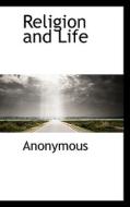 Religion And Life di Anonymous edito da Bibliolife
