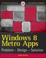 Windows 8 Apps: Problem Design Solution di Mark Rendle edito da Wrox Press