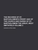 The Records of St. Bartholomew's Priory and of the Church and Parish of St. Bartholomew the Great, West Smithfield Volume 2 di Edward Alfred Webb edito da Rarebooksclub.com