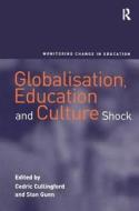 Globalisation, Education and Culture Shock di Stan Gunn edito da Taylor & Francis Ltd