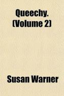 Queechy. Volume 2 di Susan Warner edito da General Books