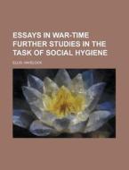 Essays In War-time Further Studies In Th di Havelock Ellis edito da Rarebooksclub.com