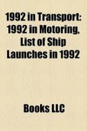 1992 In Motoring, List Of Ship Launches In 1992 di Source Wikipedia edito da General Books Llc