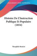 Histoire de L'Instruction Publique Et Populaire (1854) di Theophile Boutiot edito da Kessinger Publishing