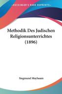 Methodik Des Judischen Religionsunterrichtes (1896) di Siegmund Maybaum edito da Kessinger Publishing