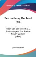 Beschreibung Der Insel Java: Nach Den Berichten R. J. L. Kussendragers Und Andern Neuen Quellen (1860) edito da Kessinger Publishing