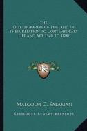 The Old Engravers of England in Their Relation to Contemporary Life and Art 1540 to 1800 di Malcolm C. Salaman edito da Kessinger Publishing