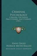 Criminal Psychology: A Manual for Judges, Practitioners, and Students (1911) di Hans Gross edito da Kessinger Publishing