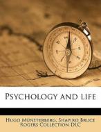 Psychology And Life di Hugo Munsterberg, Shapiro Bruce Rogers Collection DLC, Hugo M. Nsterberg edito da Nabu Press