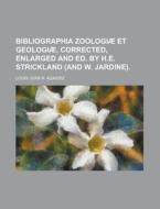 Bibliographia Zoologiae Et Geologiae, Corrected, Enlarged and Ed. by H.E. Strickland (and W. Jardine) di Louis Jean R. Agassiz edito da Rarebooksclub.com
