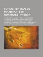 Forgotten Realms - Inhabitants of Northwest Faerun: Inhabitants of Ardeep Forest, Inhabitants of Conyberry, Inhabitants of Herald's Holdfast, Inhabita di Source Wikia edito da Books LLC, Wiki Series
