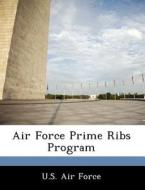 Air Force Prime Ribs Program edito da Bibliogov