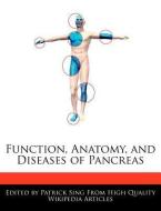 Function, Anatomy, and Diseases of Pancreas di Patrick Sing edito da WEBSTER S DIGITAL SERV S