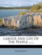 Labour and Life of the People ...... edito da Nabu Press